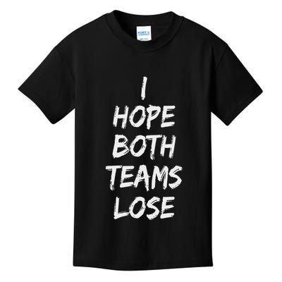 I Hope Both Teams Lose Sports Sarcasm Meme Kids T-Shirt