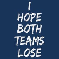 I Hope Both Teams Lose Sports Sarcasm Meme Infant Baby Jersey Bodysuit