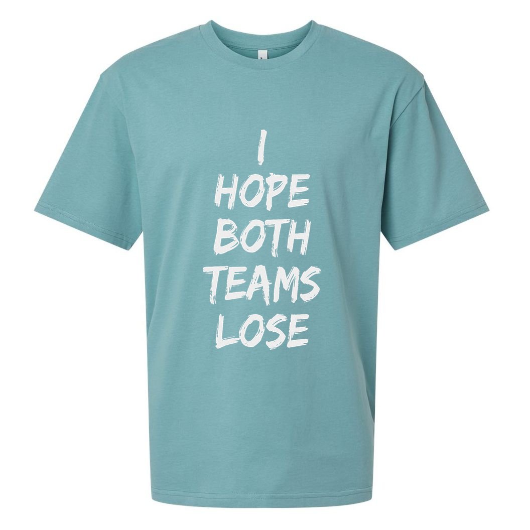 I Hope Both Teams Lose Sports Sarcasm Meme Sueded Cloud Jersey T-Shirt