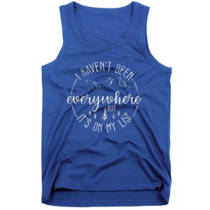 I HavenT Been Everywhere But ItS On My List Tank Top