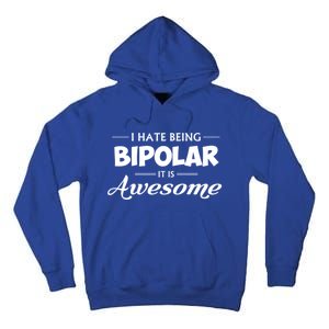 I Hate Being Bipolar It's Awesome Gift Tall Hoodie