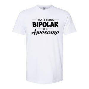 I Hate Being Bipolar It's Awesome Gift Softstyle CVC T-Shirt