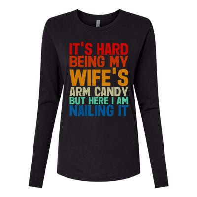 It's Hard Being My Wife's Arm Candy Here I Am Nailing It Womens Cotton Relaxed Long Sleeve T-Shirt