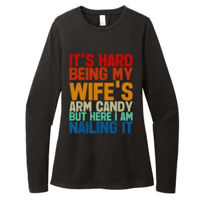 It's Hard Being My Wife's Arm Candy Here I Am Nailing It Womens CVC Long Sleeve Shirt