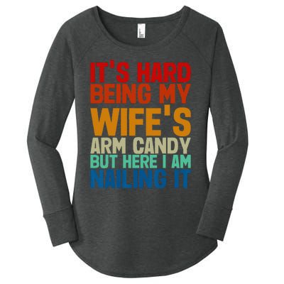 It's Hard Being My Wife's Arm Candy Here I Am Nailing It Women's Perfect Tri Tunic Long Sleeve Shirt