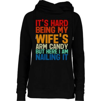 It's Hard Being My Wife's Arm Candy Here I Am Nailing It Womens Funnel Neck Pullover Hood