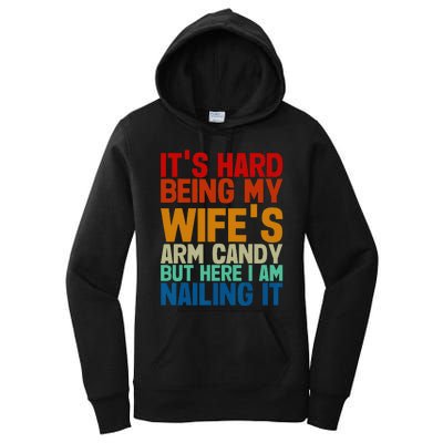 It's Hard Being My Wife's Arm Candy Here I Am Nailing It Women's Pullover Hoodie