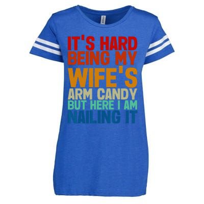 It's Hard Being My Wife's Arm Candy Here I Am Nailing It Enza Ladies Jersey Football T-Shirt