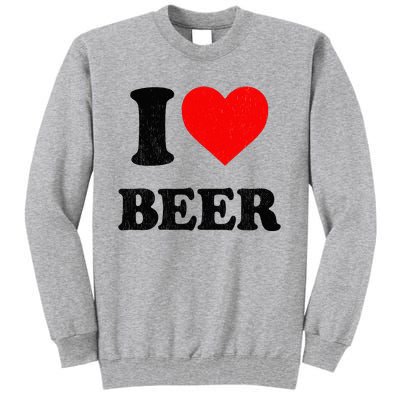 I Heart Beer For Beer Drinker I Love Beer Tall Sweatshirt