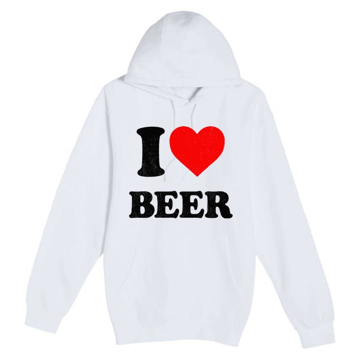 I Heart Beer For Beer Drinker I Love Beer Premium Pullover Hoodie