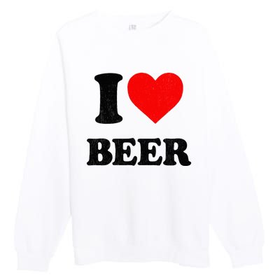 I Heart Beer For Beer Drinker I Love Beer Premium Crewneck Sweatshirt