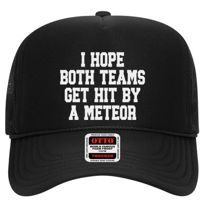 I Hope Both Teams Get Hit By A Meteor Trucker Hat