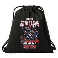 I Hope Both Teams Get Hit By A Meteor Funny Game Fun Drawstring Bag