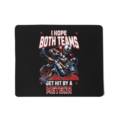 I Hope Both Teams Get Hit By A Meteor Funny Game Fun Mousepad