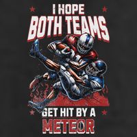 I Hope Both Teams Get Hit By A Meteor Funny Game Fun Trucker Hat