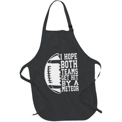 I Hope Both Teams Get Hit By A Meteor Football Funny Game Full-Length Apron With Pockets