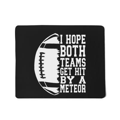 I Hope Both Teams Get Hit By A Meteor Football Funny Game Mousepad