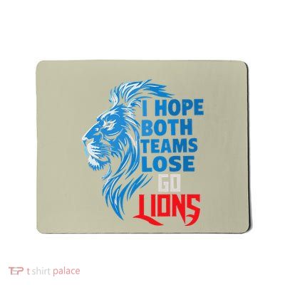 I Hope Both Teams Lose Go Lions Sports Fan Humor Lover Lion Mousepad