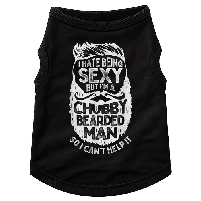 I Hate Being Sexy But I'm A Chubby Bearded Man Funny Beard Doggie Tank