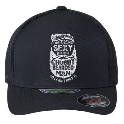 I Hate Being Sexy But I'm A Chubby Bearded Man Funny Beard Flexfit Unipanel Trucker Cap