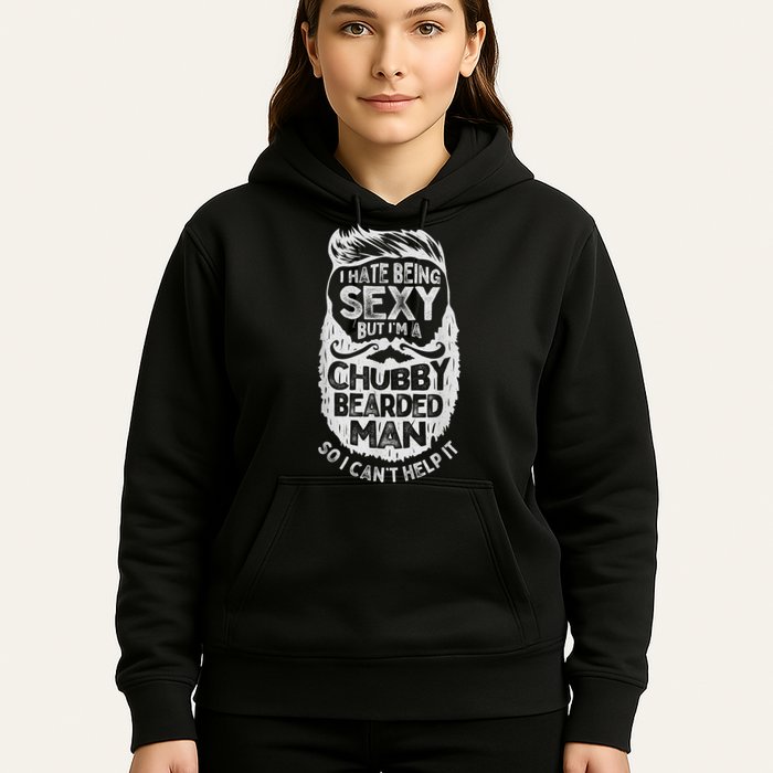 I Hate Being Sexy But I'm A Chubby Bearded Man Funny Beard Hoodie