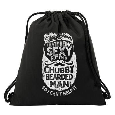 I Hate Being Sexy But I'm A Chubby Bearded Man Funny Beard Drawstring Bag