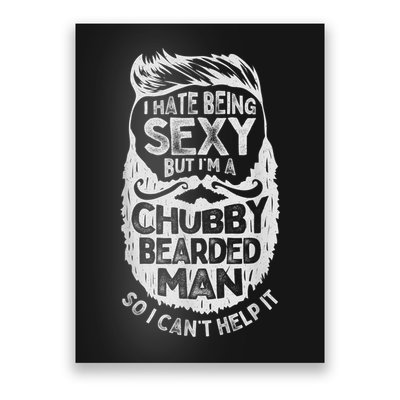 I Hate Being Sexy But I'm A Chubby Bearded Man Funny Beard Poster
