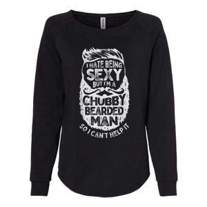 I Hate Being Sexy But I'm A Chubby Bearded Man Funny Beard Womens California Wash Sweatshirt