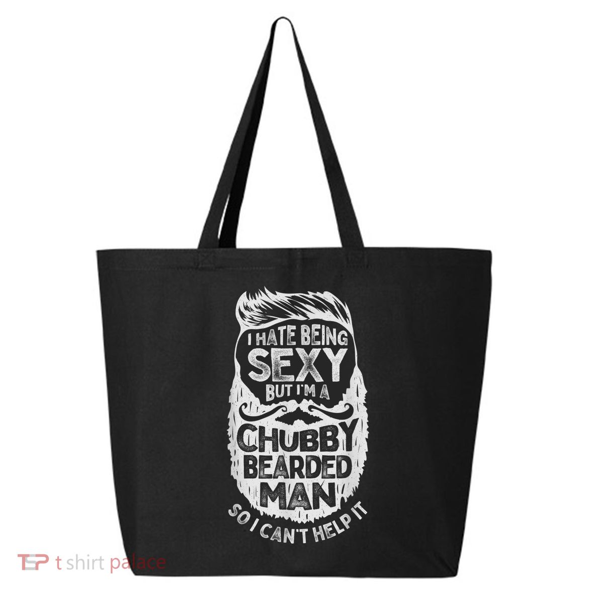 I Hate Being Sexy But I'm A Chubby Bearded Man Funny Beard 25L Jumbo Tote