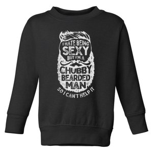 I Hate Being Sexy But I'm A Chubby Bearded Man Funny Beard Toddler Sweatshirt