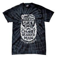 I Hate Being Sexy But I'm A Chubby Bearded Man Funny Beard Tie-Dye T-Shirt