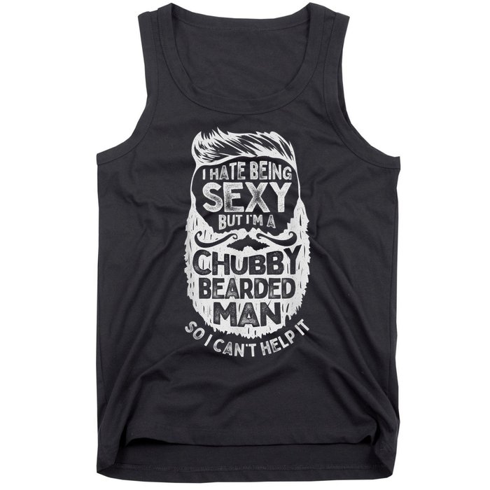 I Hate Being Sexy But I'm A Chubby Bearded Man Funny Beard Tank Top