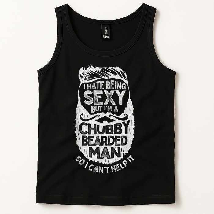 I Hate Being Sexy But I'm A Chubby Bearded Man Funny Beard Tank Top