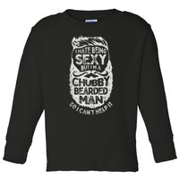 I Hate Being Sexy But I'm A Chubby Bearded Man Funny Beard Toddler Long Sleeve Shirt