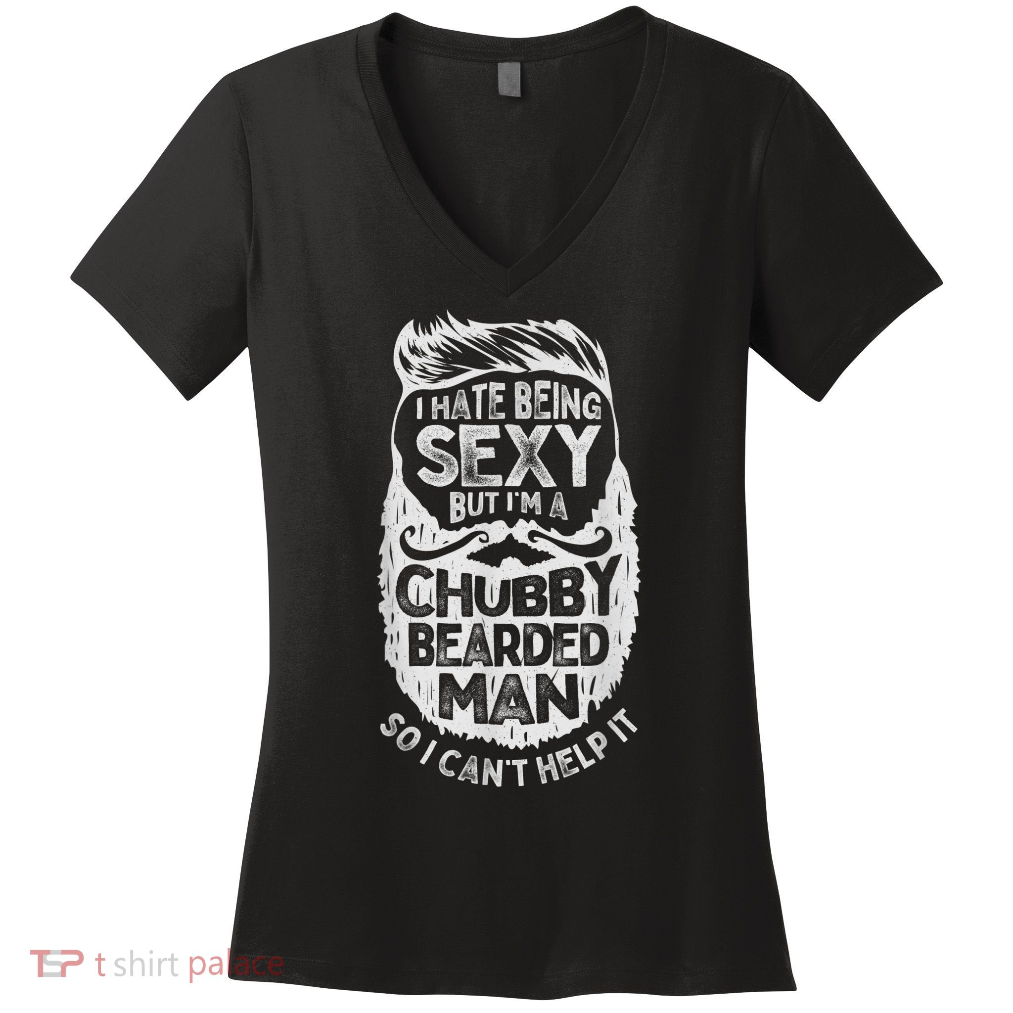 I Hate Being Sexy But I'm A Chubby Bearded Man Funny Beard Women's V-Neck T-Shirt