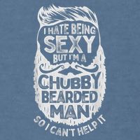 I Hate Being Sexy But I'm A Chubby Bearded Man Funny Beard Garment-Dyed Sweatshirt
