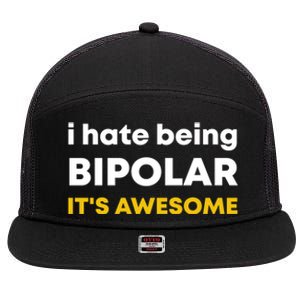 I Hate Being Bipolar It's Awesome Gift 7 Panel Mesh Trucker Snapback Hat