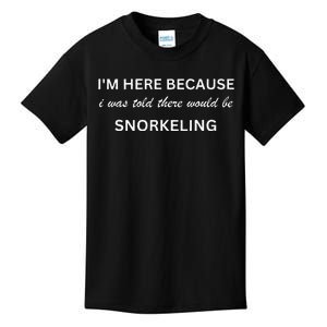 I'm here because snorkeling funny hobby saying Kids T-Shirt