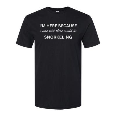 I'm here because snorkeling funny hobby saying Softstyle CVC T-Shirt