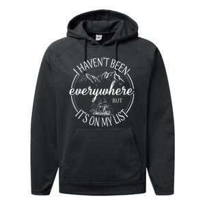 I HavenT Been Everywhere But ItS On My List Adventure Trip Performance Fleece Hoodie