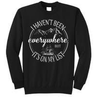 I HavenT Been Everywhere But ItS On My List Adventure Trip Tall Sweatshirt