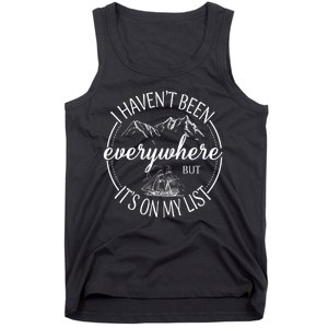 I HavenT Been Everywhere But ItS On My List Adventure Trip Tank Top