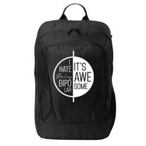 I Hate Being Bipolar It's Awesome Gift Bipolar Disorder City Backpack