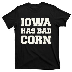 Iowa Has Bad Corn T-Shirt