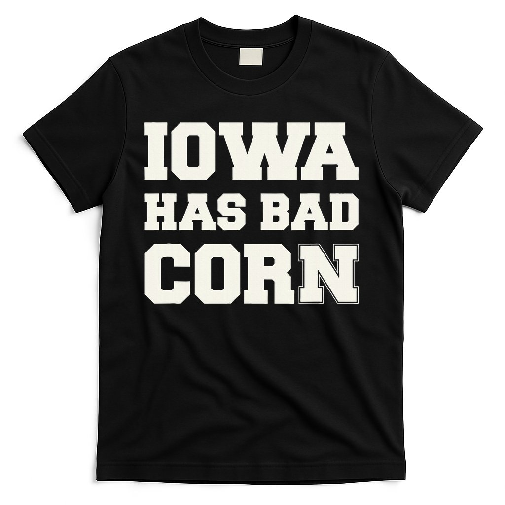 Iowa Has Bad Corn T-Shirt