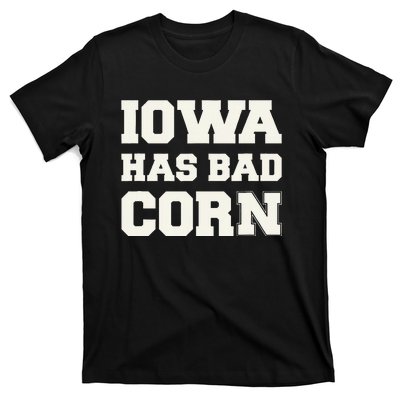 Iowa Has Bad Corn T-Shirt