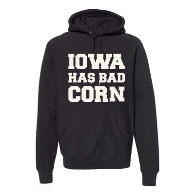 Iowa Has Bad Corn Premium Hoodie