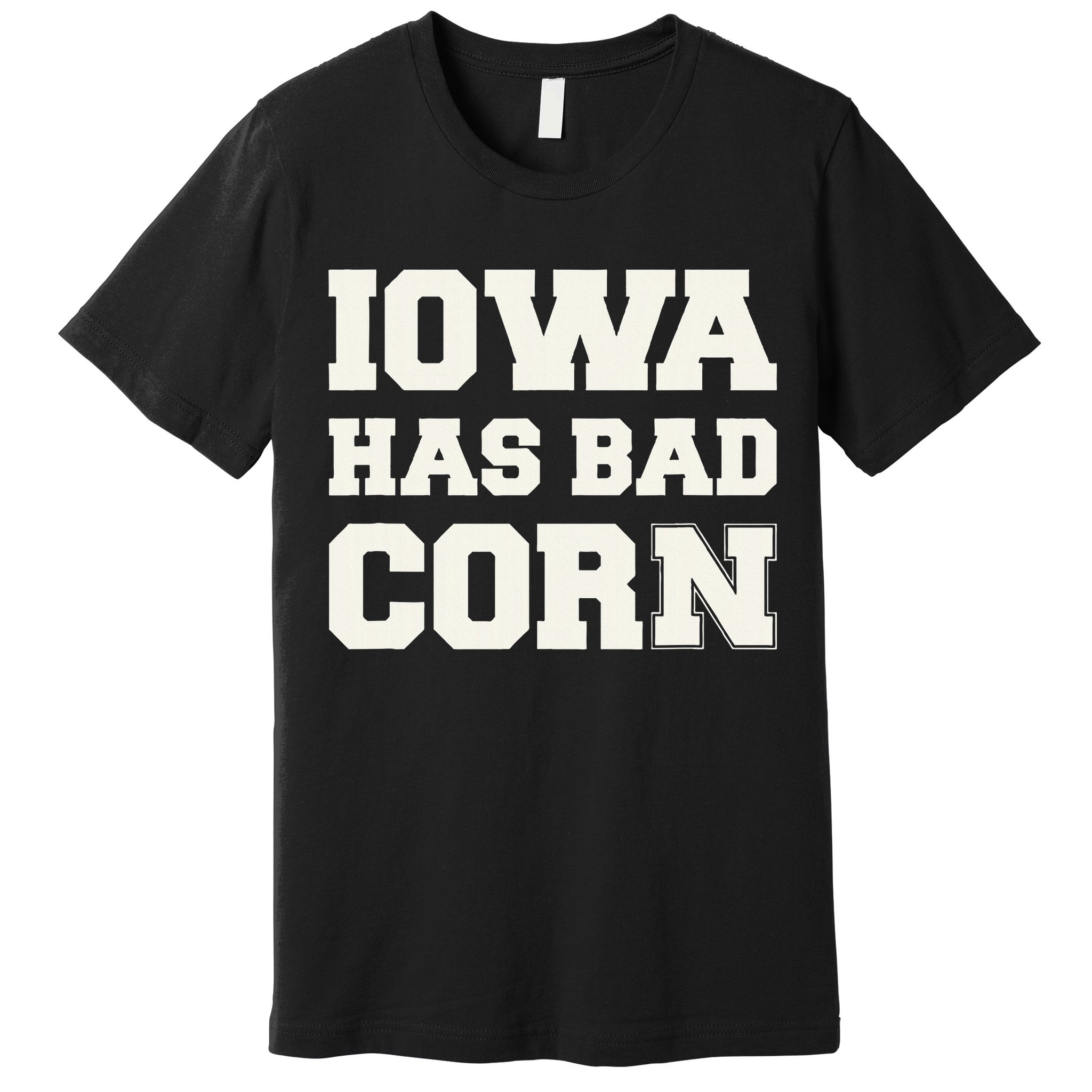 Iowa Has Bad Corn Premium T-Shirt