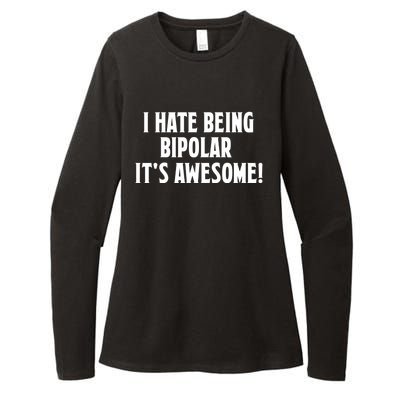 I Hate Being Bipolar It's Awesome! Funny Gift Funny Saying Tee Gift Womens CVC Long Sleeve Shirt