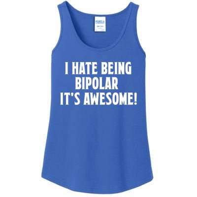 I Hate Being Bipolar It's Awesome! Funny Gift Funny Saying Tee Gift Ladies Essential Tank